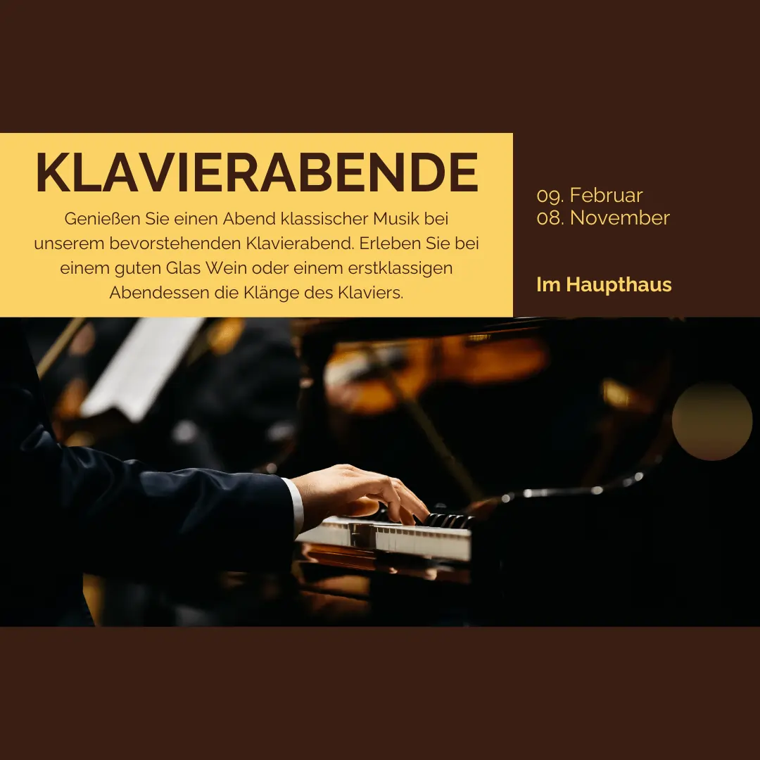 "Genießen Sie klassische Klaviermusik bei unserem Klavierabend. Erleben Sie die Klänge des Klaviers bei einem guten Glas Wein oder einem exquisiten Abendessen. 09. Februar und 08. November im Haupthaus.