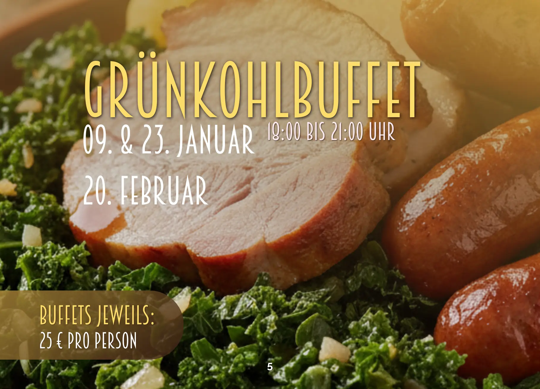 Grünkohlbuffet mit deftigen Scheiben Braten und Würstchen auf einem Bett aus frischem Grünkohl serviert. Ankündigungstext für Veranstaltungen am 9. und 23. Januar sowie am 20. Februar von 18:00 bis 21:00 Uhr. Preis pro Person beträgt 25 €. Warmes, einladendes